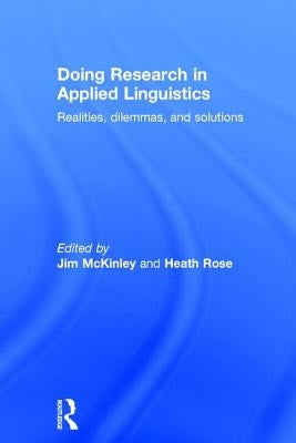 Doing Research in Applied Linguistics: Realities, Dilemmas, and Solutions by McKinley, Jim