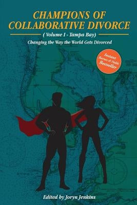Champions of Collaborative Divorce: Changing the Way the World Gets Divorced by Peterman, Linda M.