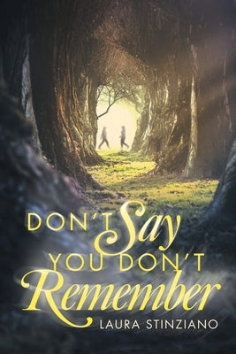 Don't Say You Don't Remember by Stinziano, Laura