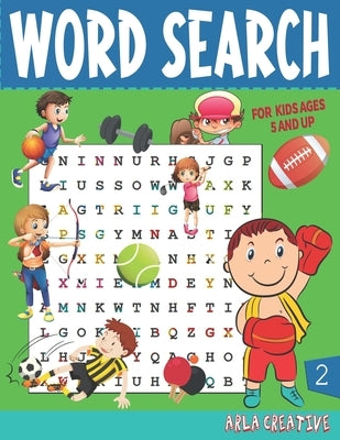 Word Search for kids Ages 5 and Up (Edition 2) Arla Creative: Fun And Educational Word Search Book Puzzles by Creative, Arla