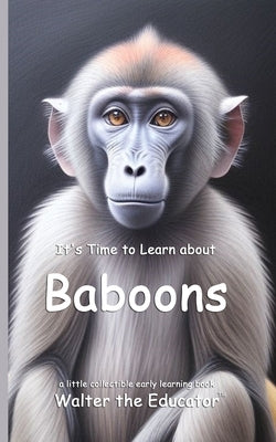 It's Time to Learn about Baboons by Walter the Educator
