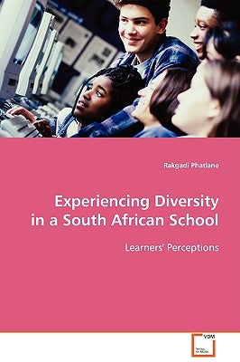 Experiencing Diversity in a South African School by Phatlane, Rakgadi