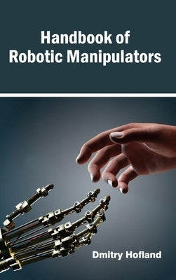 Handbook of Robotic Manipulators by Hofland, Dmitry