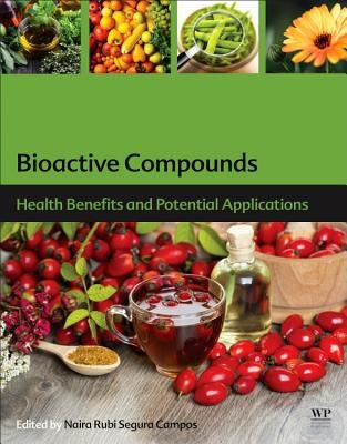 Bioactive Compounds: Health Benefits and Potential Applications by Campos, Maira Rubi Segura
