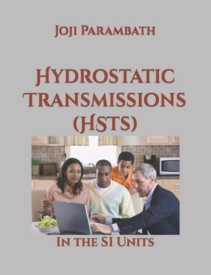 Hydrostatic Transmissions (HSTs): In the SI Units by Parambath, Joji