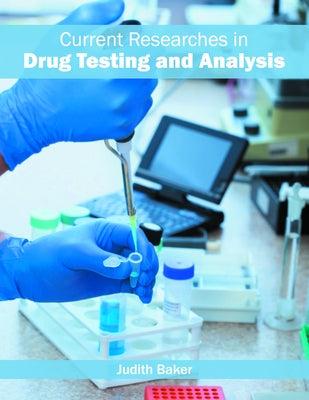 Current Researches in Drug Testing and Analysis by Baker, Judith