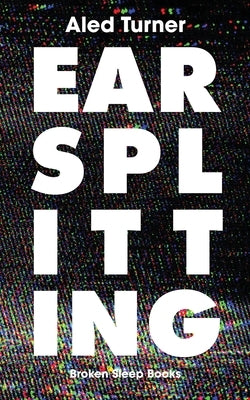 Earsplitting by Turner, Aled