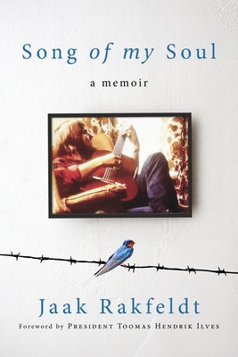 Song of My Soul: A Memoir by Rakfeldt, Jaak