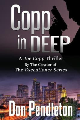 Copp in Deep, a Joe Copp Thriller: Joe Copp, Private Eye Series by Pendleton, Don