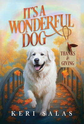 It's a Wonderful Dog - Thanks & Giving by Salas, Keri