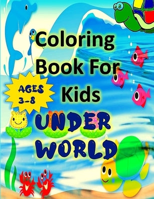 Coloring Book for Kids Under World: Ocean Animals Coloring Book for Kids: Big Coloring Books For Toddlers, Kid, Baby, Early Learning, PreSchool.. by Mr Shafi