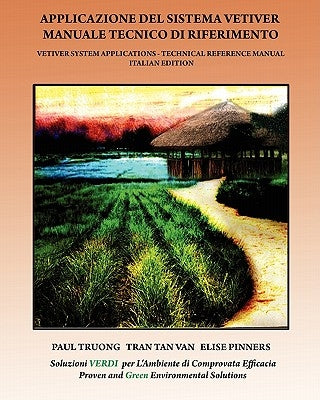 Applicazione Del Sistema Vetiver Manuale Tecnico Di Riferimento: Vetiver System Applications - Technical Reference Manual - ITALIAN Edition by Van, Tran Tan