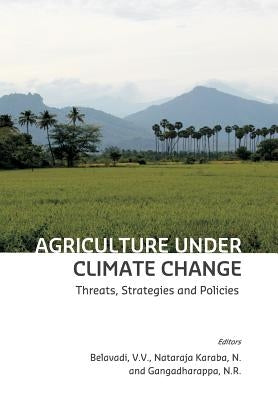 Agriculture under Climate Change: Threats, Strategies and Policies by Belavadi, V. V.