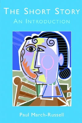 The Short Story: An Introduction by March-Russell, Paul