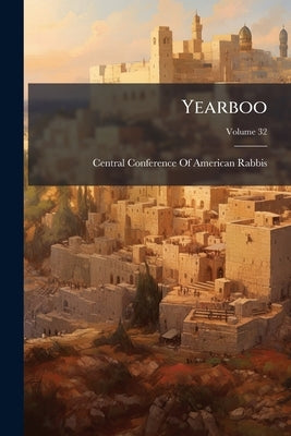 Yearboo; Volume 32 by Central Conference of American Rabbis