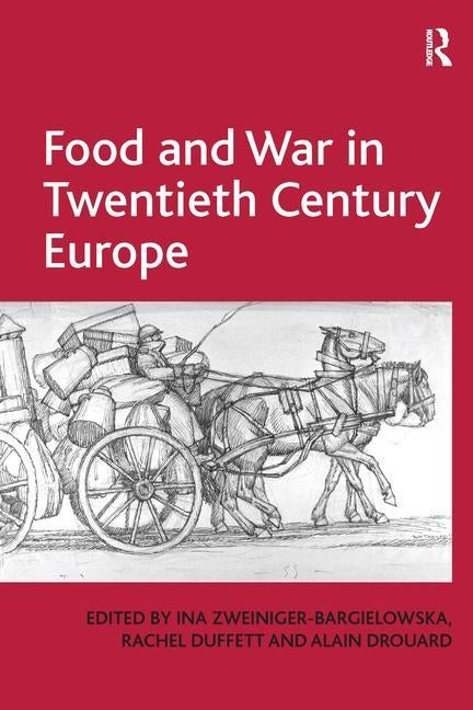 Food and War in Twentieth Century Europe by Duffett, Rachel