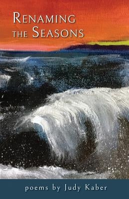 Renaming the Seasons by Kaber, Judy
