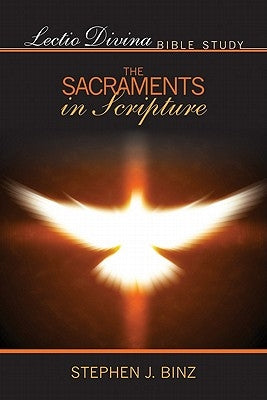 The Sacraments in Scripture by Binz, Stephan J.