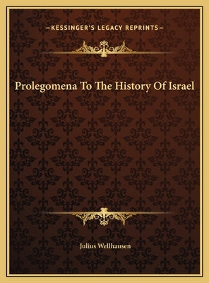 Prolegomena To The History Of Israel by Wellhausen, Julius