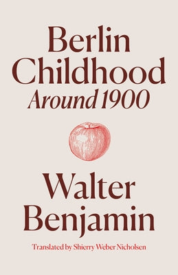 Berlin Childhood Around 1900 by Benjamin, Walter
