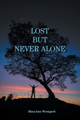 Lost But Never Alone by Westgard, Maryann