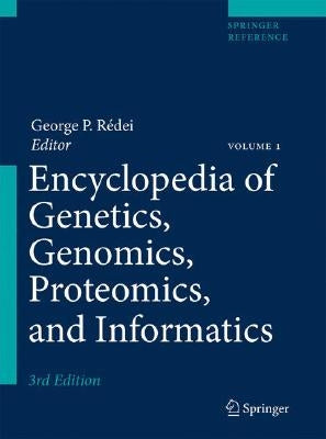 Encyclopedia of Genetics, Genomics, Proteomics, and Informatics by Rédei, George P.