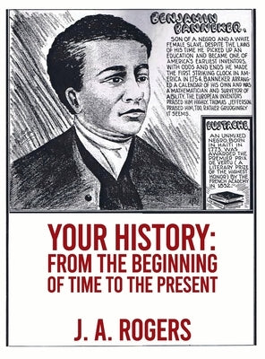 Your History: From Beginning of Time to the Present Hardcover by Rogers, J. a.