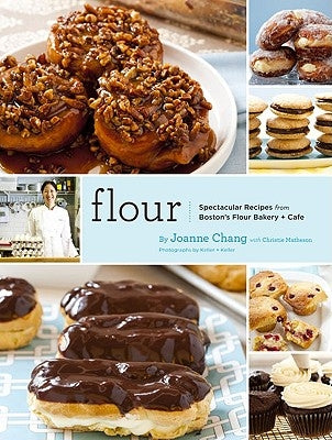 Flour: Spectacular Recipes from Boston's Flour Bakery + Cafe by Chang, Joanne