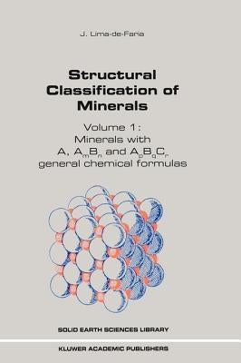 Structural Classification of Minerals: Volume 3: Minerals with Apbq...Exfy...Naq. General Chemical Formulas and Organic Minerals by Lima-de-Faria, J.