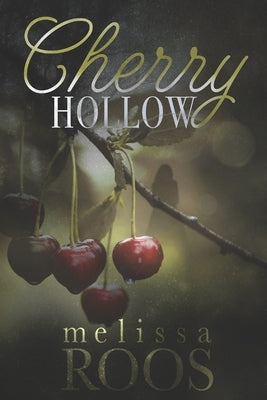 Cherry Hollow: A second chance at a high school crush - mystery romance by Roos, Melissa