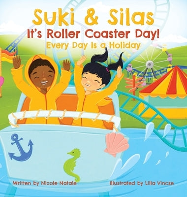 Suki & Silas It's Roller Coaster Day!: Every Day Is a Holiday by Natale, Nicole