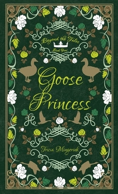 Goose Princess: A Goose Girl & Wild Swans Retelling by Mingerink, Tricia