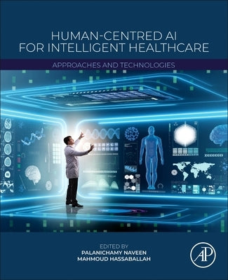 Human-Centred AI for Intelligent Healthcare: Approaches and Technologies by Hassaballah, Mahmoud