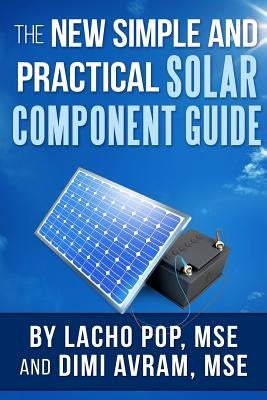 The New Simple And Practical Solar Component Guide by Avram Mse, DIMI