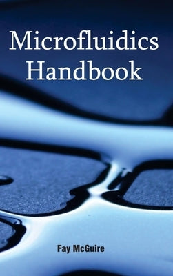 Microfluidics Handbook by McGuire, Fay