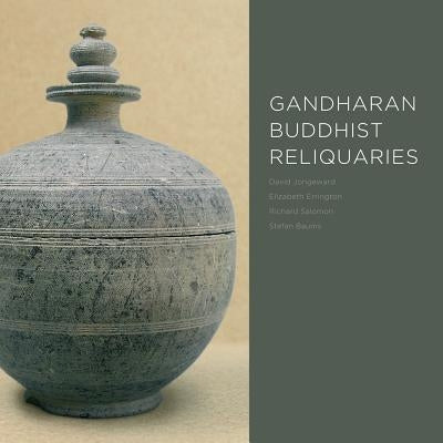 Gandharan Buddhist Reliquaries by Jongeward, David