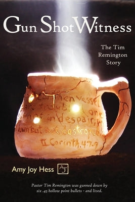 Gun Shot Witness: The Tim Remington Story by Hess, Amy Joy