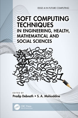 Soft Computing Techniques in Engineering, Health, Mathematical and Social Sciences by Debnath, Pradip