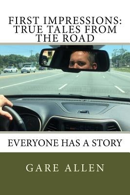First Impressions: True Tales from the Road by Allen, Gare