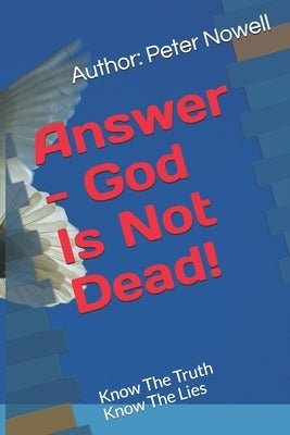 Answer - God Is Not Dead by Nowell, Peter
