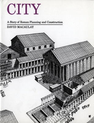 City: A Story of Roman Planning and Construction by Macaulay, David