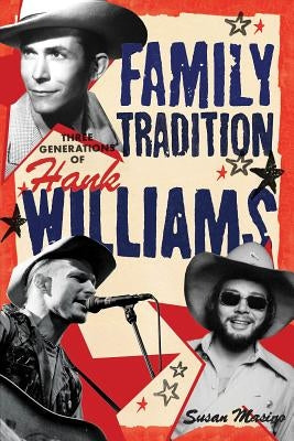 Family Tradition: Three Generations of Hank Williams by Masino, Susan