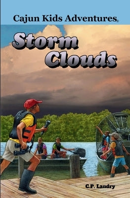 Cajun Kids Adventures- Volume Four: Storm Clouds by Landry, C. P.