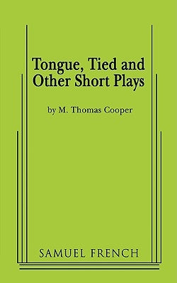 Tongue, Tied and Other Short Plays by Thomas Cooper, M.