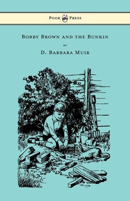 Bobby Brown and the Bunkin by Muir, D. Barbara