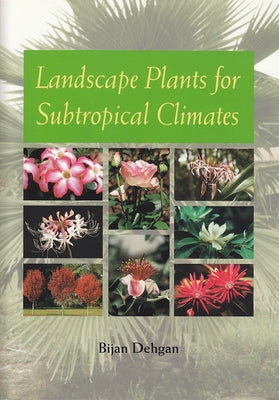 Landscape Plants for Subtropical Climates by Dehgan, Bijan