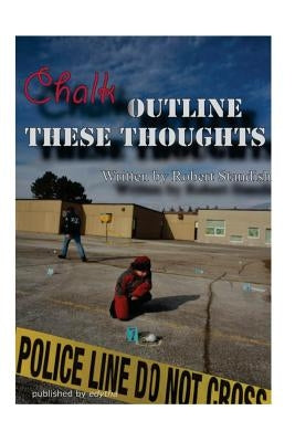 Chalk Outline These Thoughts by Standish, Robert