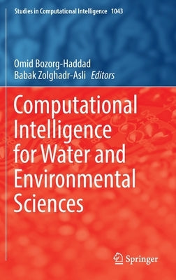 Computational Intelligence for Water and Environmental Sciences by Bozorg-Haddad, Omid