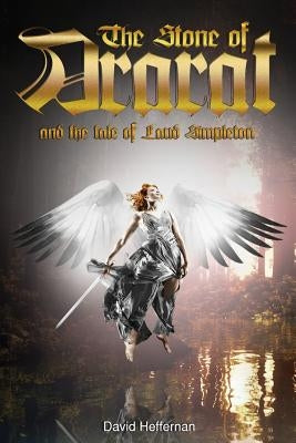 The Chronicles of Lore: The Stone of Ararat and the Tale of Laud Simpleton by Heffernan, David