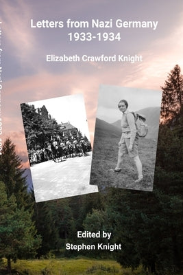 Letters from Nazi Germany 1933-1934 by Knight, Elizabeth Crawford